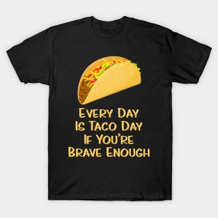 Every Day Is Taco Day T-Shirt